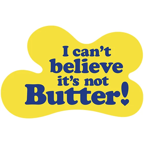 I Can't Believe It's Not Butter